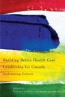 Building Better Health Care Leadership for Canada : Implementing Evidence - Book