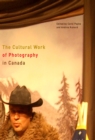 The Cultural Work of Photography in Canada : Volume 4 - Book