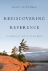 Rediscovering Reverence : The Meaning of Faith in a Secular World - Book