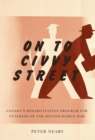 On to Civvy Street : Canada's Rehabilitation Program for Veterans of the Second World War - Book