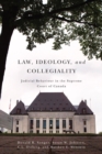 Law, Ideology, and Collegiality : Judicial Behaviour in the Supreme Court of Canada - Book