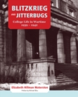 Blitzkrieg and Jitterbugs : College Life in Wartime, 1939-1942 Volume 16 - Book