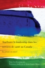 Ameliorer le leadership dans les services de sante au Canada : La preuve en oeuvre - Book