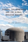 Canada, the Provinces, and the Global Nuclear Revival : Advocacy Coalitions in Action - Book