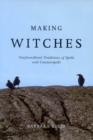 Making Witches : Newfoundland Traditions of Spells and Counterspells - Book