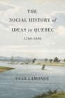 The Social History of Ideas in Quebec, 1760-1896 : Volume 60 - Book