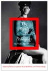 The Perils of Pedagogy : The Works of John Greyson - Book