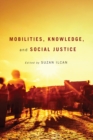 Mobilities, Knowledge, and Social Justice - Book