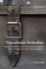 Transatlantic Methodists : British Wesleyanism and the Formation of an Evangelical Culture in Nineteenth-Century Ontario and Quebec Volume 2 - Book