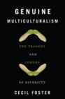 Genuine Multiculturalism : The Tragedy and Comedy of Diversity - Book