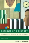Sorrows of a Century : Interpreting Suicide in New Zealand, 1900-2000 Volume 40 - Book