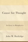 Cause for Thought : An Essay in Metaphysics - Book