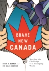 Brave New Canada : Meeting the Challenge of a Changing World - Book