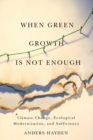 When Green Growth Is Not Enough : Climate Change, Ecological Modernization, and Sufficiency - Book