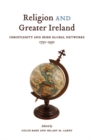Religion and Greater Ireland : Christianity and Irish Global Networks, 1750-1950 Volume 2 - Book