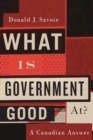 What Is Government Good At? : A Canadian Answer - Book