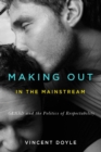 Making Out in the Mainstream : GLAAD and the Politics of Respectability - Book