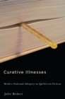 Curative Illnesses : Medico-National Allegory in Quebecois Fiction - Book