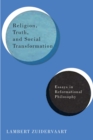 Religion, Truth, and Social Transformation : Essays in Reformational Philosophy - Book