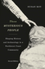 These Mysterious People, Second Edition : Shaping History and Archaeology in a Northwest Coast Community Volume 64 - Book
