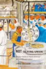 Not Talking Union : An Oral History of North American Mennonites and Labour - Book