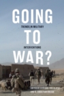 Going to War? : Trends in Military Interventions Volume 1 - Book