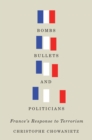 Bombs, Bullets, and Politicians : France's Response to Terrorism Volume 2 - Book