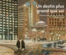 Un destin plus grand que soi : L’histoire de la Banque de Montreal de 1817 a 2017 - Book