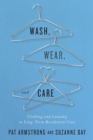 Wash, Wear, and Care : Clothing and Laundry in Long-Term Residential Care - eBook