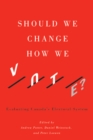 Should We Change How We Vote? : Evaluating Canada's Electoral System - eBook