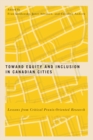 Toward Equity and Inclusion in Canadian Cities : Lessons from Critical Praxis-Oriented Research Volume 8 - Book