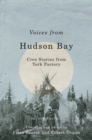 Voices from Hudson Bay : Cree Stories from York Factory, Second Edition Volume 5 - Book