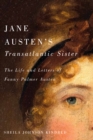 Jane Austen's Transatlantic Sister : The Life and Letters of Fanny Palmer Austen - eBook