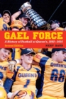 Gael Force : A History of Football at Queen's, 1882-2016, Second Edition - Book