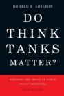 Do Think Tanks Matter? : Assessing the Impact of Public Policy Institutes, Third Edition - Book