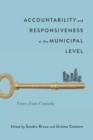 Accountability and Responsiveness at the Municipal Level : Views from Canada Volume 9 - Book