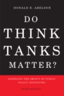 Do Think Tanks Matter? Third Edition : Assessing the Impact of Public Policy Institutes - eBook