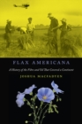 Flax Americana : A History of the Fibre and Oil That Covered a Continent - eBook