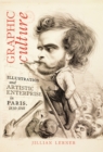 Graphic Culture : Illustration and Artistic Enterprise in Paris, 1830-1848 - Book