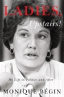 Ladies, Upstairs! : My Life in Politics and After - Book