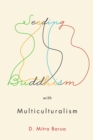 Seeding Buddhism with Multiculturalism : The Transmission of Sri Lankan Buddhism in Toronto Volume 5 - Book