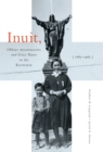 Inuit, Oblate Missionaries, and Grey Nuns in the Keewatin, 1865-1965 - Book