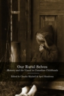 Our Rural Selves : Memory and the Visual in Canadian Childhoods - Book