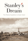 Stanley's Dream : The Medical Expedition to Easter Island Volume 247 - Book
