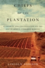 Chiefs of the Plantation : Authority and Contestation on the South Africa-Zimbabwe Border - Book