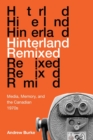 Hinterland Remixed : Media, Memory, and the Canadian 1970s - Book