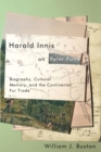 Harold Innis on Peter Pond : Biography, Cultural Memory, and the Continental Fur Trade - Book