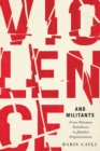 Violence and Militants : From Ottoman Rebellions to Jihadist Organizations Volume 6 - Book