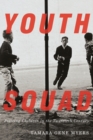 Youth Squad : Policing Children in the Twentieth Century - Book