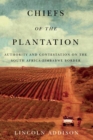 Chiefs of the Plantation : Authority and Contestation on the South Africa-Zimbabwe Border - eBook